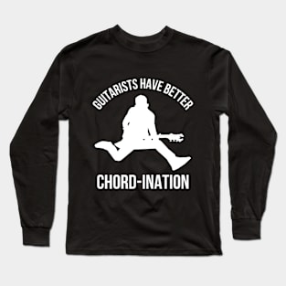 Guitarists have better chord-ination Funny Guitar Lover Guitarist Long Sleeve T-Shirt